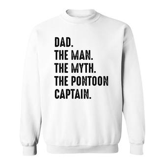 Dad The Man The Myth The Pontoon Captain Happy Father's Day Sweatshirt | Mazezy