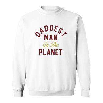 Daddest Man On The Planet Sweatshirt | Mazezy