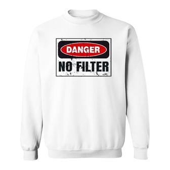 Danger No Filter Graphic, Funny Vintage Warning Sign Gift Sweatshirt