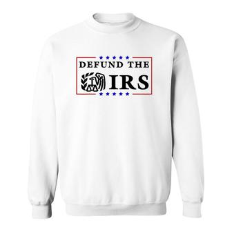 Defund The Irs Funny Humour Defund The Irs Sweatshirt | Mazezy