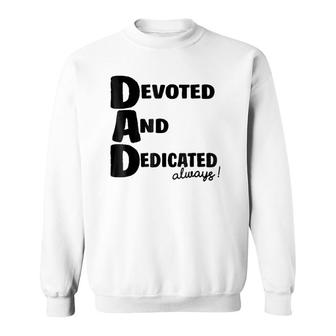 Determined Devoted And Dedicated Always Dad Sweatshirt | Mazezy