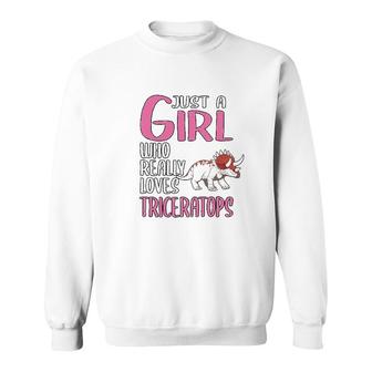 Dinosaurs Just A Girl Who Really Loves Triceratops Sweatshirt | Mazezy