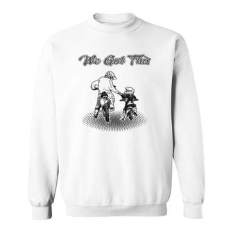 Dirt Bike Father And Son We Got This Motocross Supercross Sweatshirt | Mazezy CA
