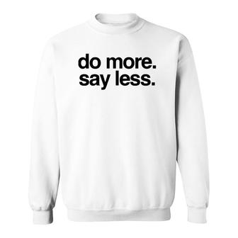 Do More Say Less Sweatshirt | Mazezy