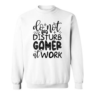 Do Not Disturb Gamer At Work Video Game Lover Sweatshirt - Thegiftio UK