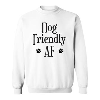 Dog Friendly Af Dog Lover Sweatshirt | Mazezy