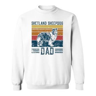 Dog Shetland Sheepdog Dad Vintage Shetland Sheepdog Dad Sweatshirt | Mazezy