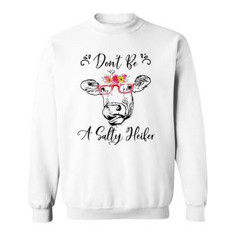 Don't Be A Salty Heifer Funny Cow Sweatshirt | Mazezy UK