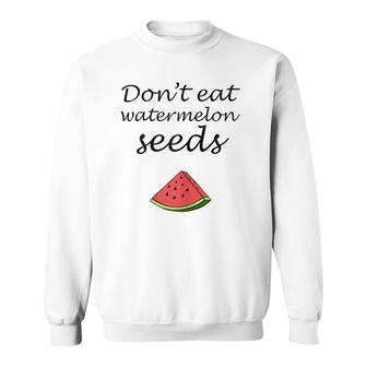 Don't Eat Watermelon Seeds Pregnancy Announcement Sweatshirt | Mazezy