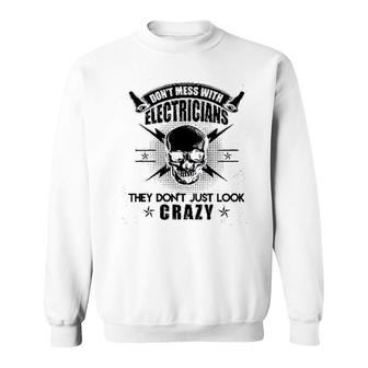 Dont Mess With Electrician Sweatshirt | Mazezy
