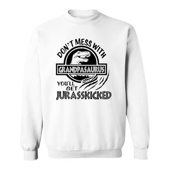 Don't Mess With Grandpasaurus Jurassicked Dinosaur Grandpa Sweatshirt | Mazezy