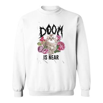 Doom Is Near Kitten Funny Humor Graphic Sweatshirt | Mazezy