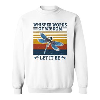 Dragonfly Whisper Words Of Wisdom Sweatshirt | Mazezy