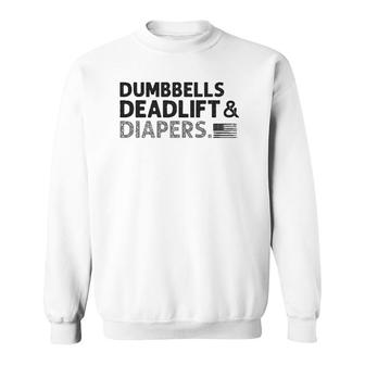 Dumbbells Deadlifts And Diapers American Flag Gym Workout Sweatshirt | Mazezy