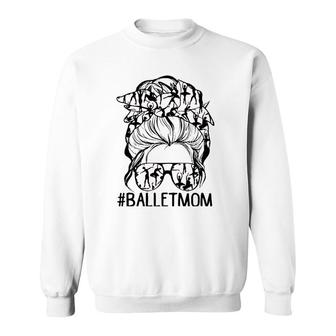 Dy Messy Bun Ballet Mom Mother's Day Dancing Lover Sweatshirt | Mazezy