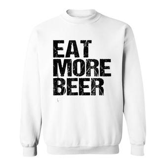 Eat More Beer Funny Drinking Alcoholic Humor Pun Graphic Sweatshirt - Thegiftio UK