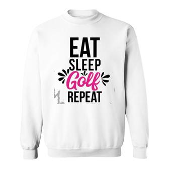 Eat Sleep Golf Repeat Motivational Gift Ace035a Pullover Sweatshirt | Mazezy