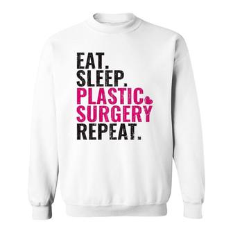 Eat Sleep Plastic Surgery Repeat Plastic Surgeon Gift Premium Sweatshirt | Mazezy