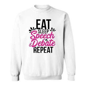 Eat Sleep Speech & Debate Repeat Motivational Gift Ace062a Sweatshirt | Mazezy