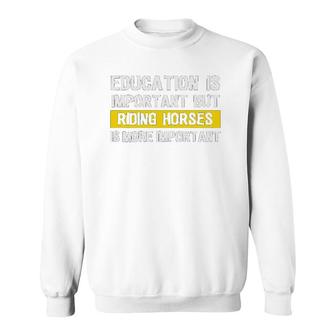 Education Is Important Riding Horses Sweatshirt | Mazezy