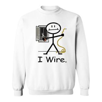 Electrician I Wire Funny Sweatshirt | Mazezy