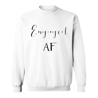 Engaged Af Sweatshirt | Mazezy