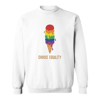 Equality Rainbow Gay Lesbian Ice Cream Choose Equality Sweatshirt - Thegiftio UK
