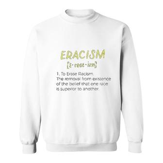 Eracism Definition Sweatshirt | Mazezy