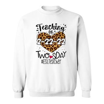 Esl Esol Teacher On Twosday Leopard 22Nd February 2022 2Sday Sweatshirt | Mazezy