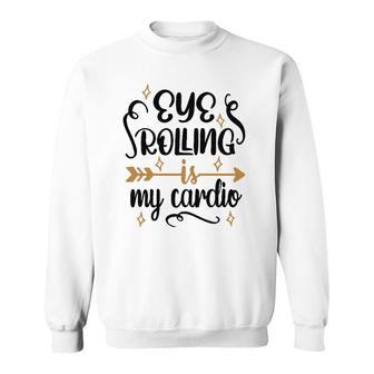 Eye Rolling Is My Cardio Workout Gym Exercise Sweatshirt | Mazezy UK
