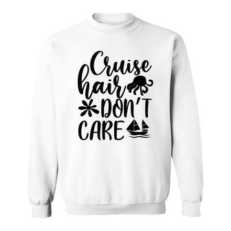 Family Cruise Squad Trip 2022 Cruise Hair Don’T Care Sweatshirt - Thegiftio UK