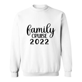 Family Cruise Squad Trip 2022 Have A Good Time With Family Sweatshirt - Thegiftio UK