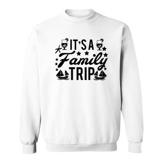 Family Cruise Squad Trip 2022 It Is A Family Trip Sweatshirt - Thegiftio UK