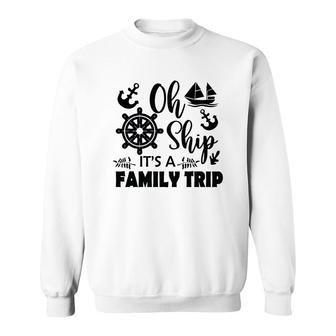 Family Cruise Squad Trip 2022 Oh Ship It Is A Family Trip Sweatshirt - Thegiftio UK