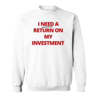 Fashion Return On My Investment Tee For Men And Women Sweatshirt | Mazezy