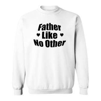 Father Like No Other Gift For Dad Sweatshirt | Mazezy