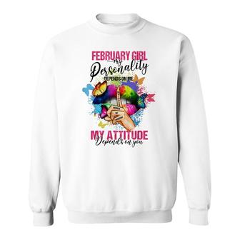 February Girl My Personality Depends On Me My Attitude Sweatshirt - Thegiftio UK
