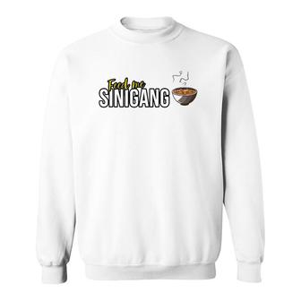 Feed Me Sinigang Funny Filipino Sweatshirt | Mazezy