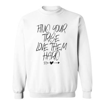 Find Your Tribe Love Them Hard - Arrows Heart Funny Mama Sweatshirt | Mazezy