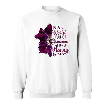 Floral Mothers Day In A World Full Of Grandmas Be A Nanny Sweatshirt | Mazezy