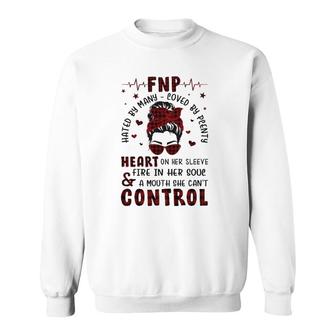 Fnp Nurses Week Many Hated Loved By Plenty Messy Bun Hair Headband Glasses Heart On Her Sleeve Fire In Her Soul & A Mouth She Can't Control Sweatshirt | Mazezy