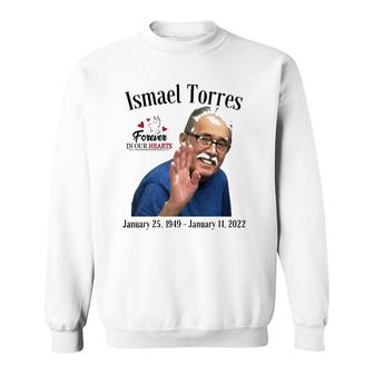 Forever In Our Hearts Ismael Torres Sweatshirt | Mazezy
