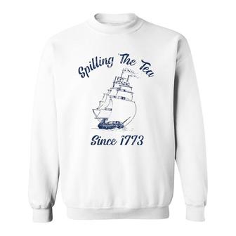Fourth Of July Spilling The Tea 1773 Funny American History Sweatshirt | Mazezy