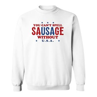Fourth Of July You Can't Spell Sausage Without USA Sweatshirt | Mazezy