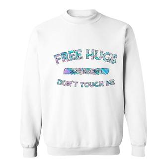 Free Hugs Dont Touch Me Sweatshirt | Mazezy