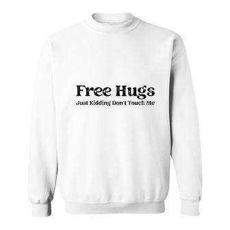Free Hugs Just Kidding Do Not Touch Me Basic Sweatshirt - Seseable