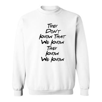 Friends They Dont Know Sweatshirt | Mazezy