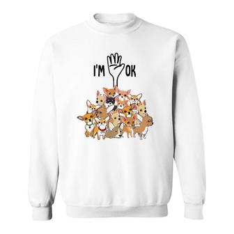 Full Of Chihuahuas I'm Ok Sweatshirt | Mazezy
