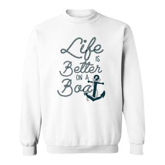 Fun Life Is Better On A Boat Cruising Lovers And Boaters Sweatshirt | Mazezy