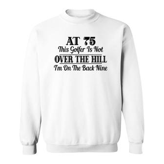 Funny 75Th Birthday Gift This Golfer Is Not Over The Hill Sweatshirt | Mazezy